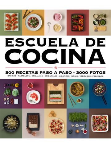 Escuela de cocina. 500 recetas paso a paso 3000 fotos