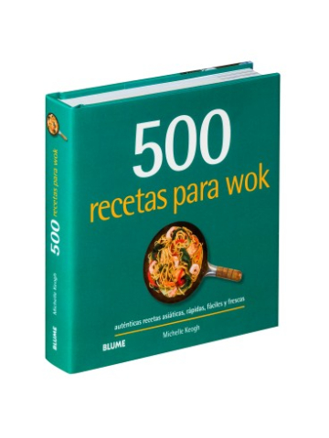 500 recetas para wok. Auténticas recetas asiáticas, rápidas, fáciles y  frescas