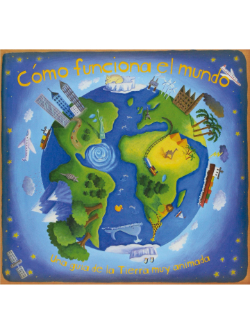 Cómo funciona el mundo : una guía de la Tierra muy animada / [textos:  Christiane Dorion]