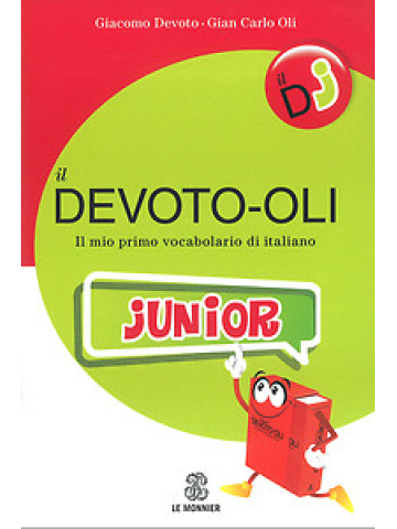 Il Devoto-Oli Junior. Il mio primo vocabolario di italiano